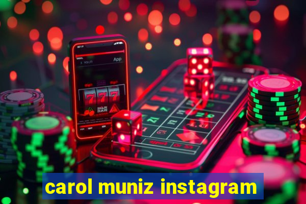 carol muniz instagram